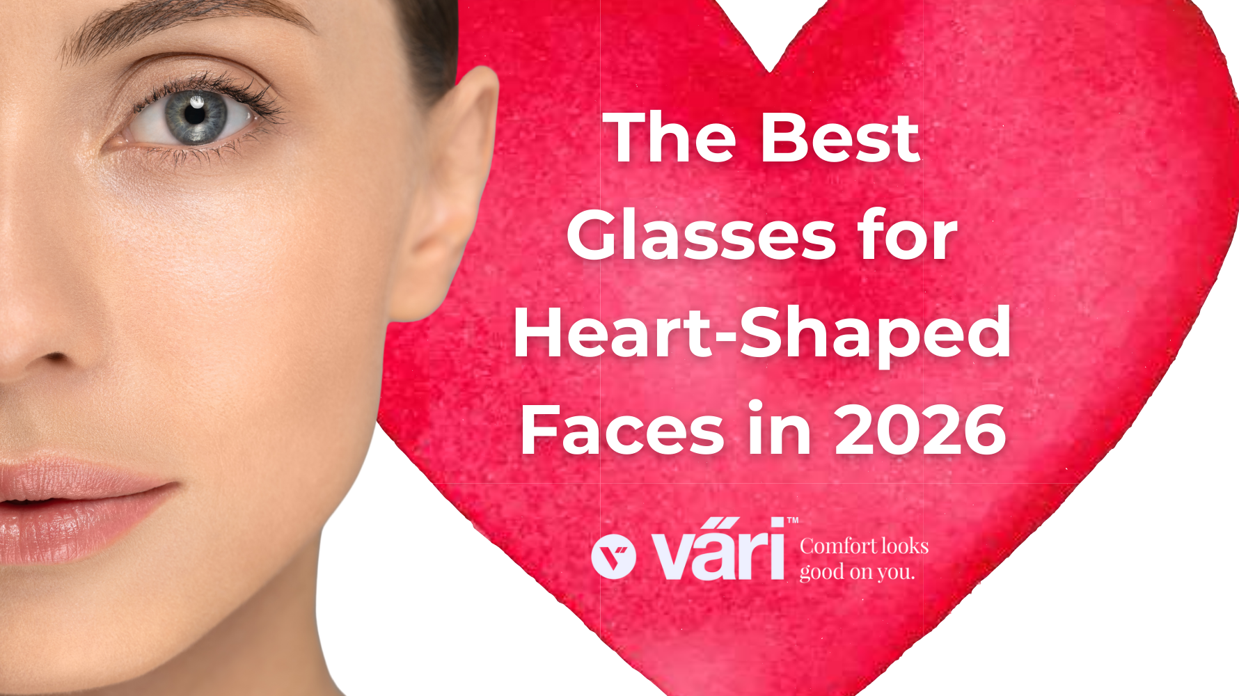 The Best Glasses for Heart-Shaped Faces in 2026