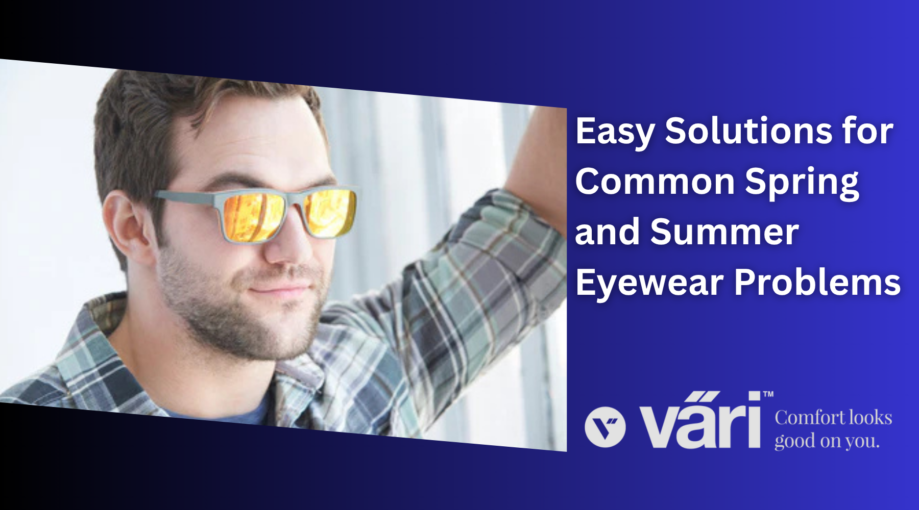 Easy Solutions for Common Spring and Summer Eyewear Problems