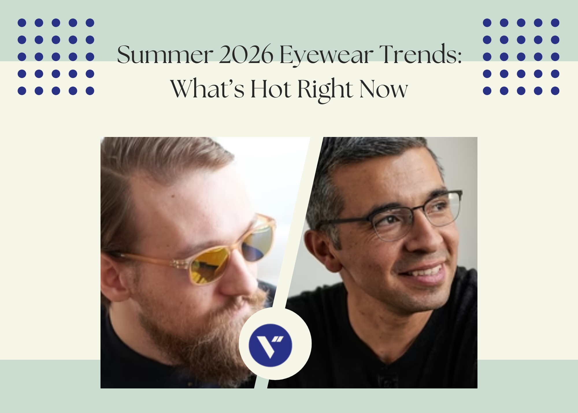Summer 2026 Eyewear Trends: What’s Hot Right Now